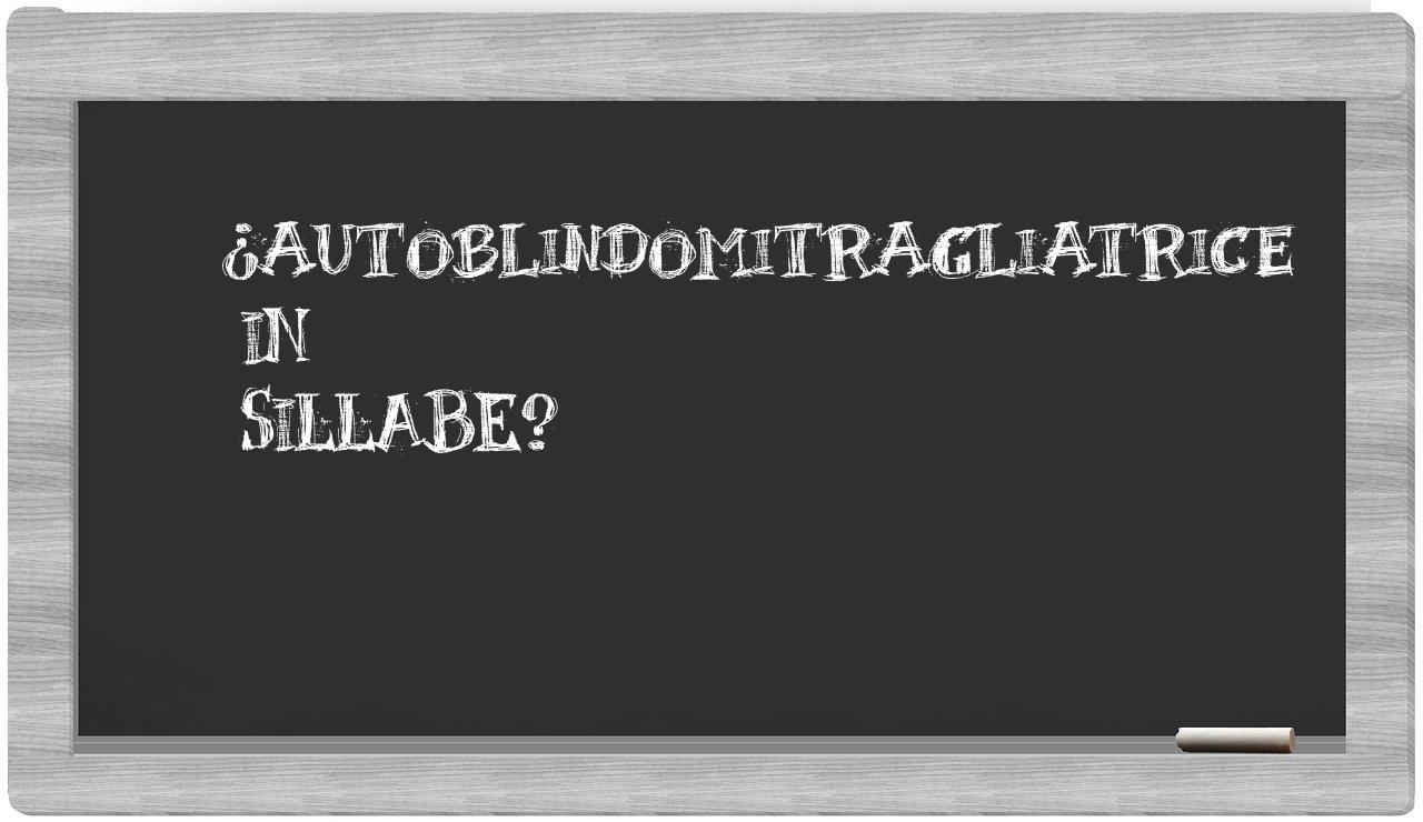 ¿autoblindomitragliatrice en sílabas?