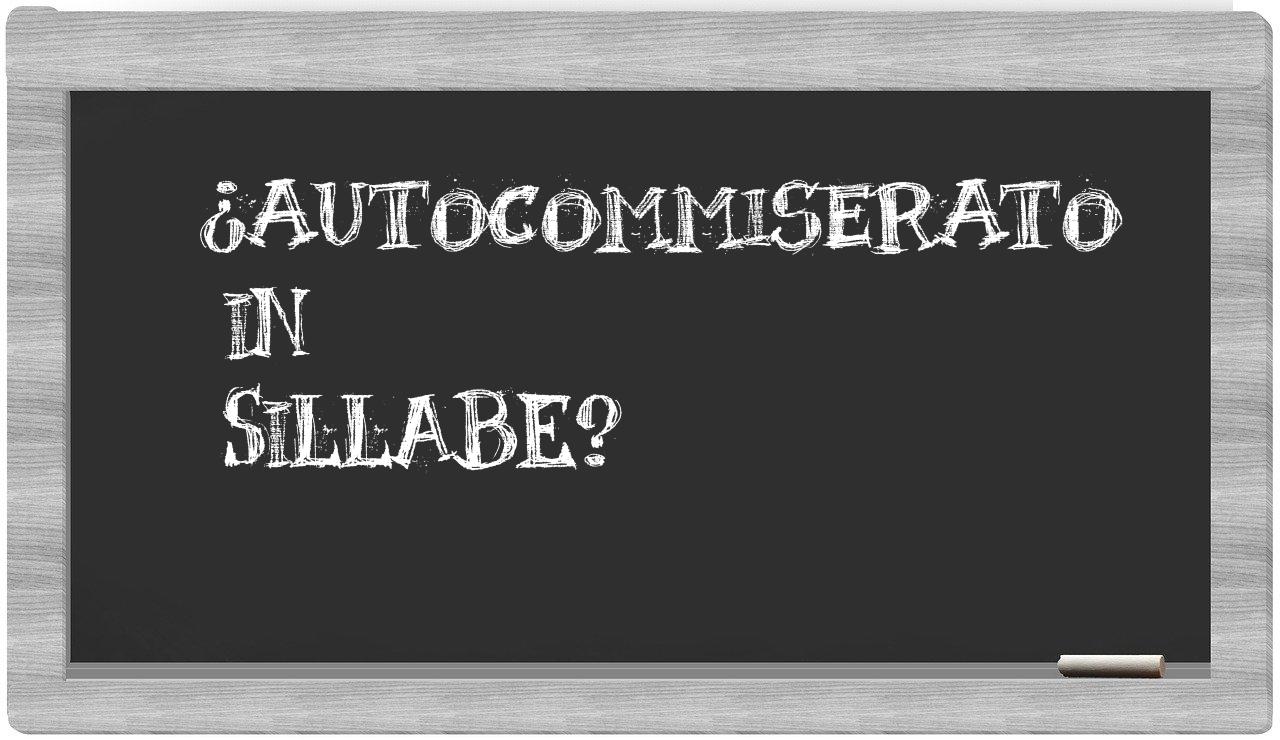 ¿autocommiserato en sílabas?