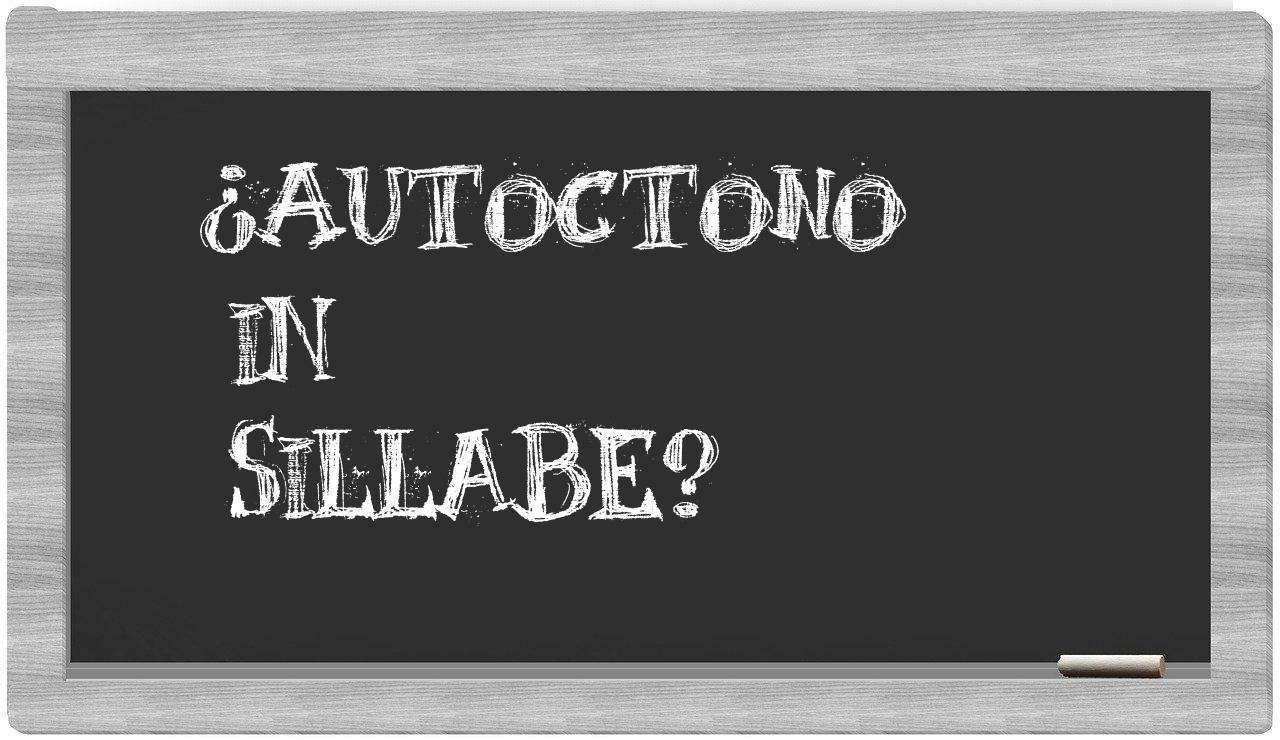 ¿autoctono en sílabas?