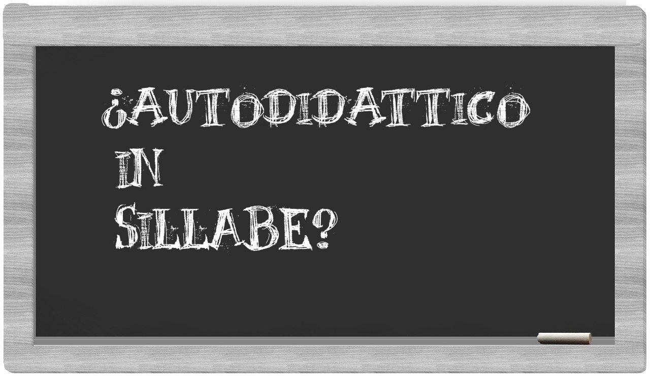 ¿autodidattico en sílabas?
