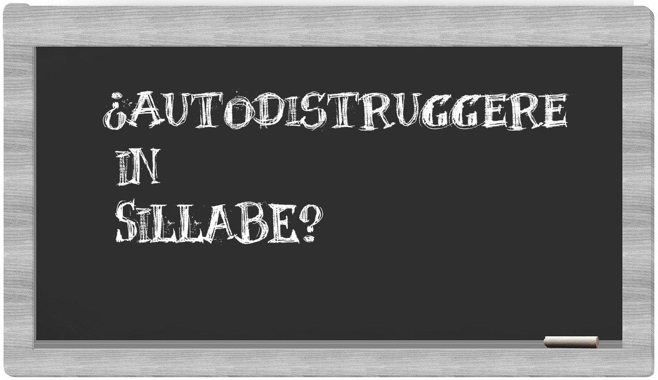 autodistruggere in syllables