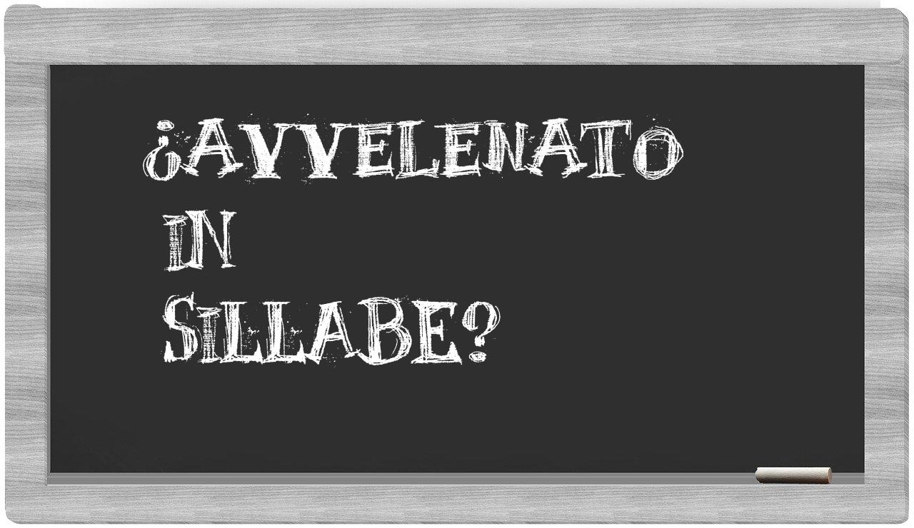¿avvelenato en sílabas?