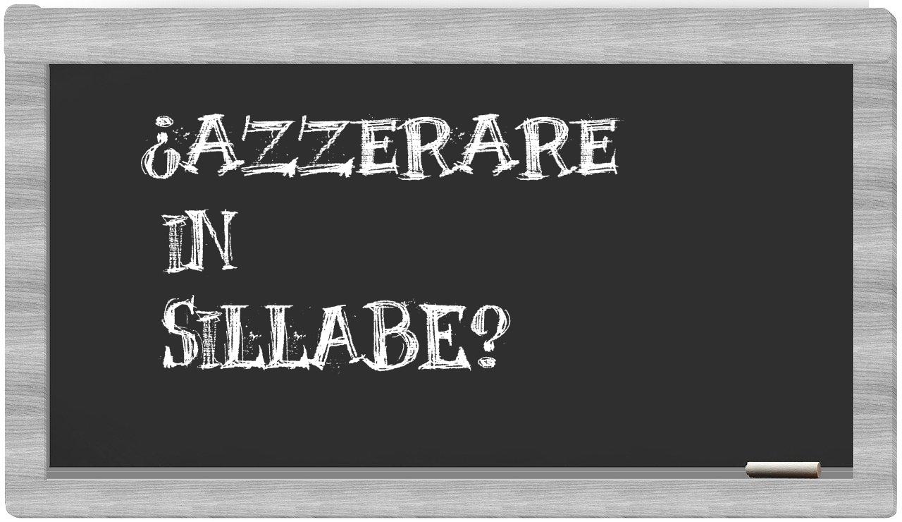 ¿azzerare en sílabas?