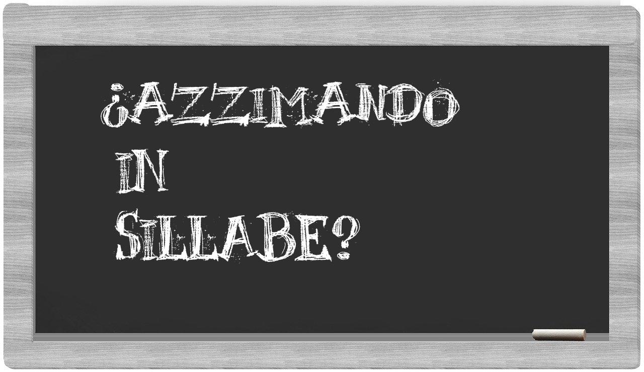 ¿azzimando en sílabas?