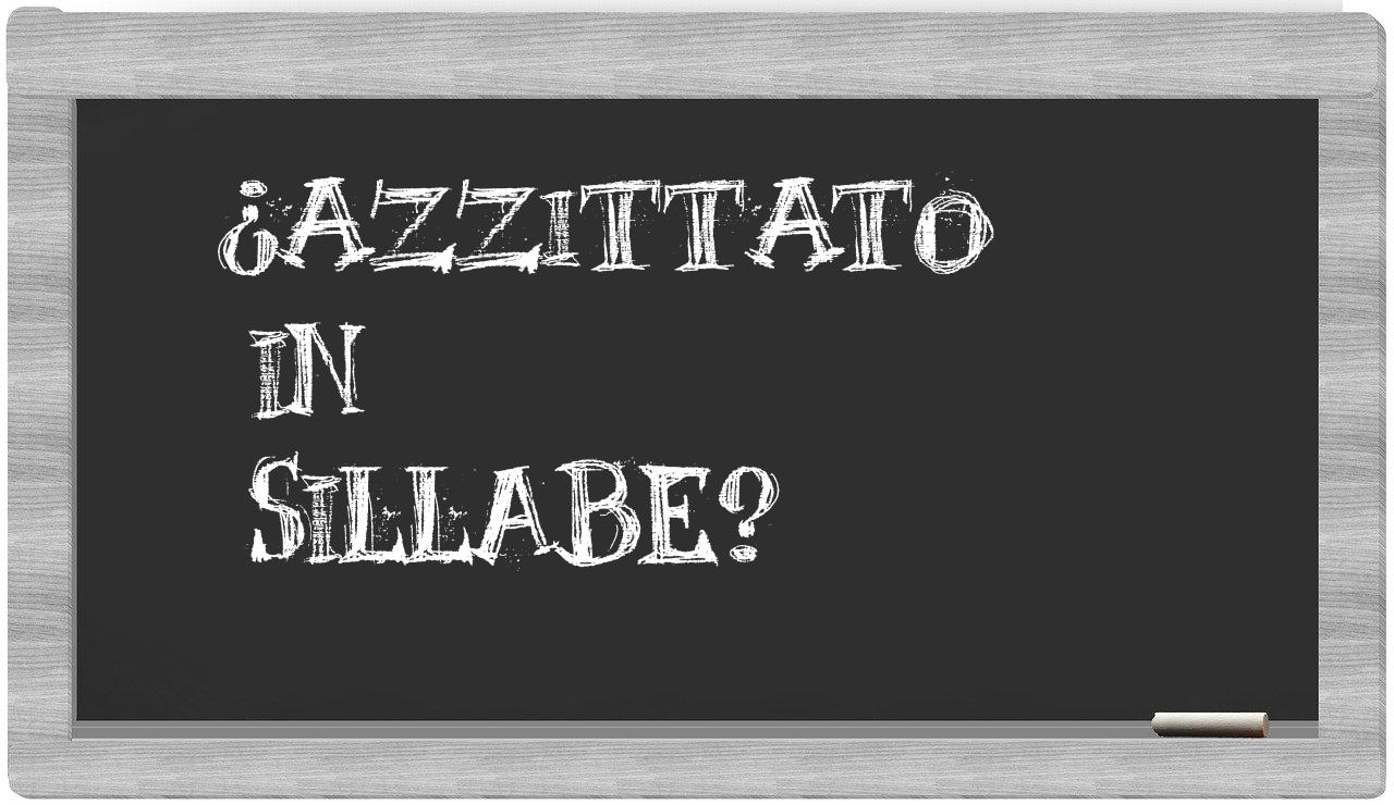 ¿azzittato en sílabas?