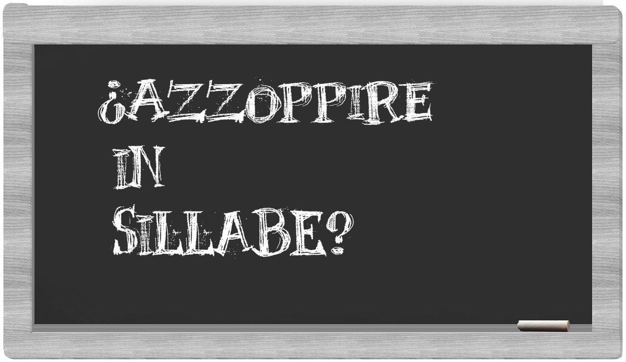 ¿azzoppire en sílabas?