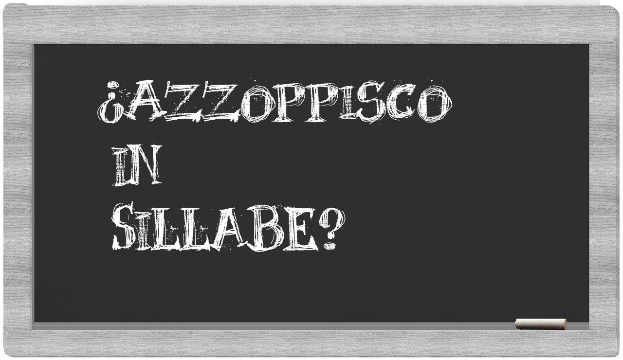 ¿azzoppisco en sílabas?