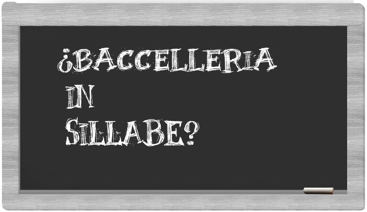 ¿baccelleria en sílabas?