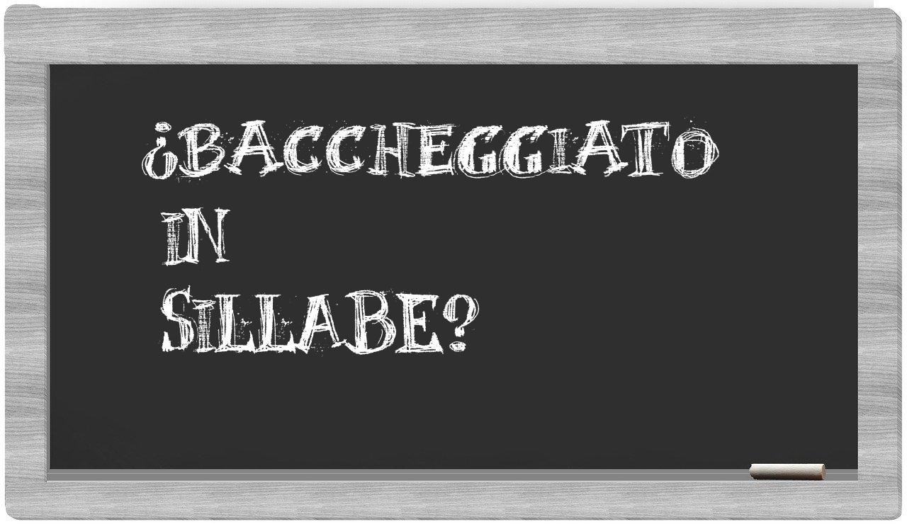 ¿baccheggiato en sílabas?
