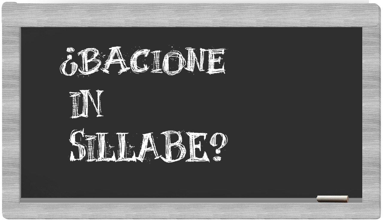 ¿bacione en sílabas?