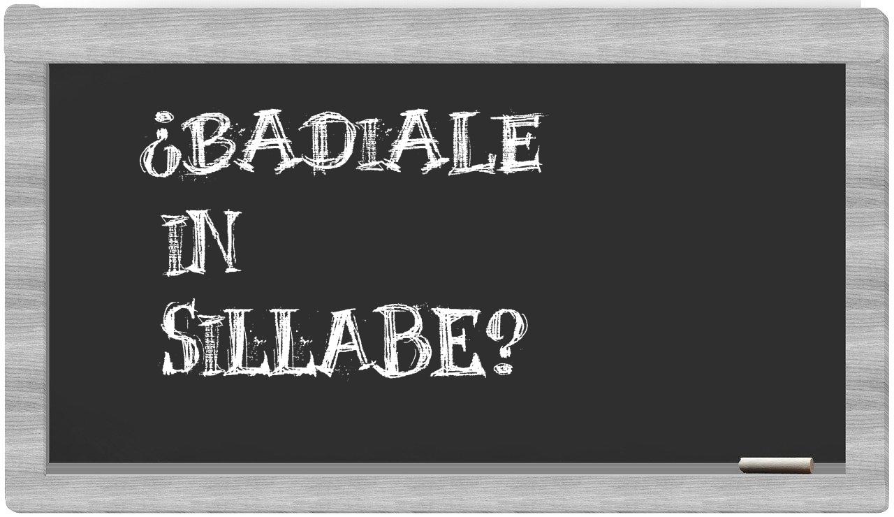 ¿badiale en sílabas?