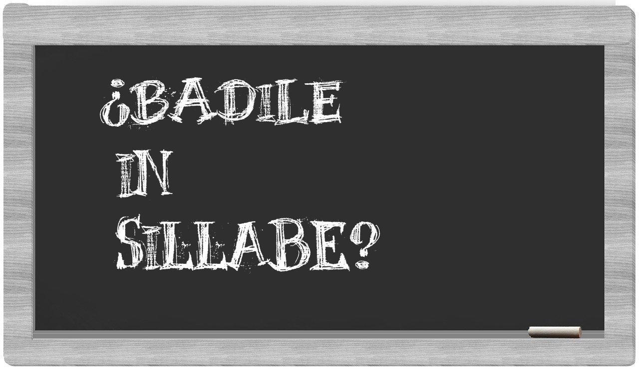 ¿badile en sílabas?