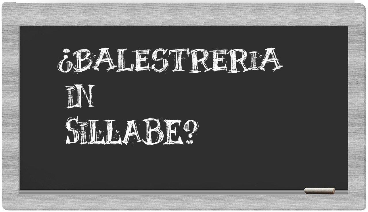 ¿balestreria en sílabas?