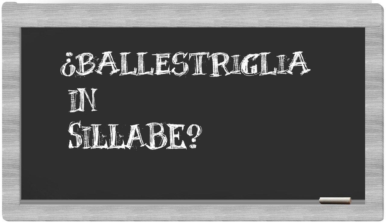¿ballestriglia en sílabas?