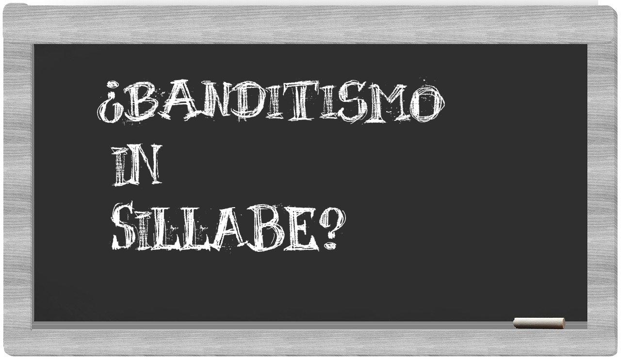 ¿banditismo en sílabas?