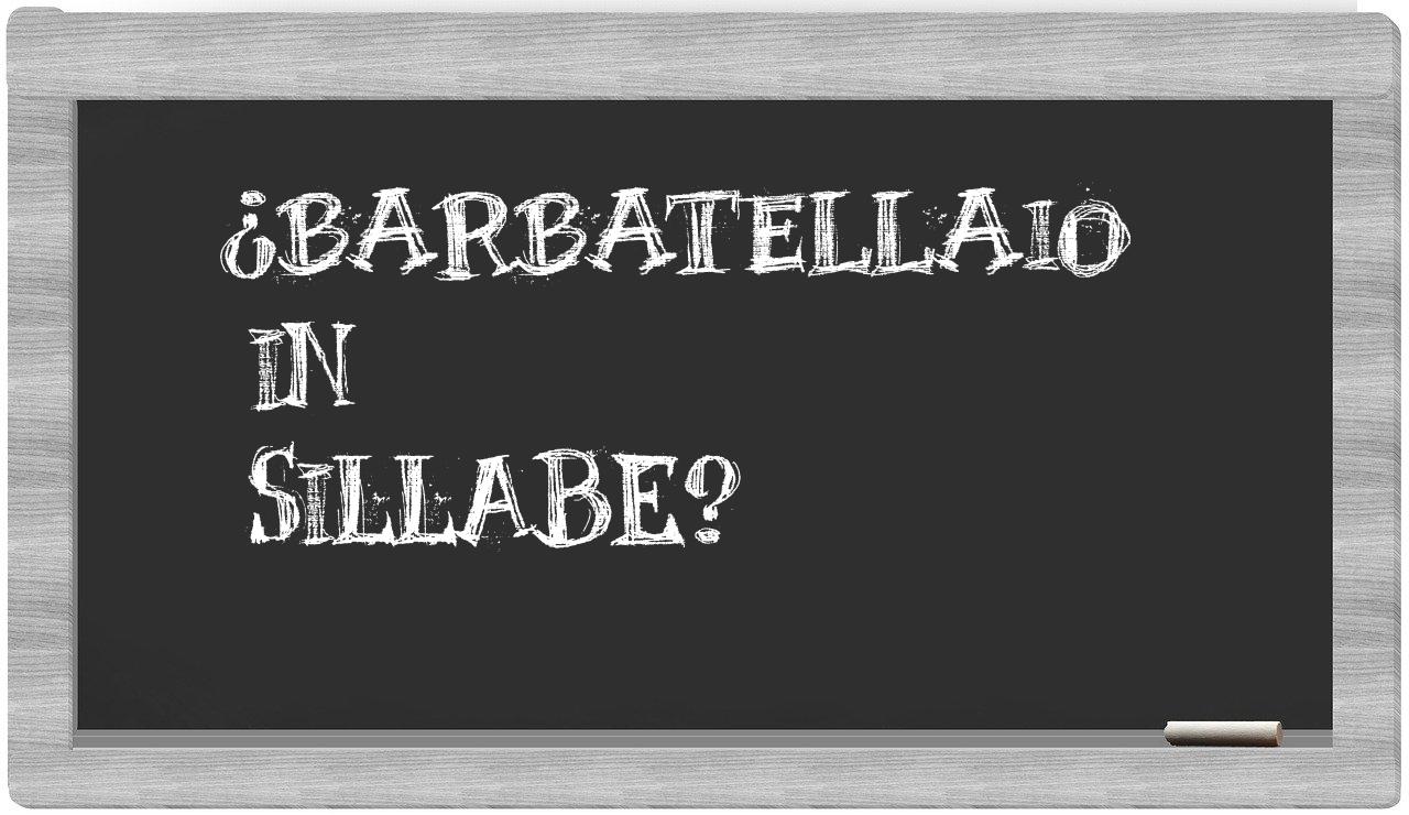 ¿barbatellaio en sílabas?