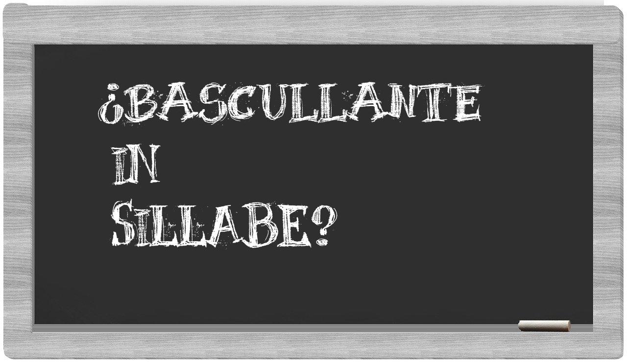 ¿bascullante en sílabas?