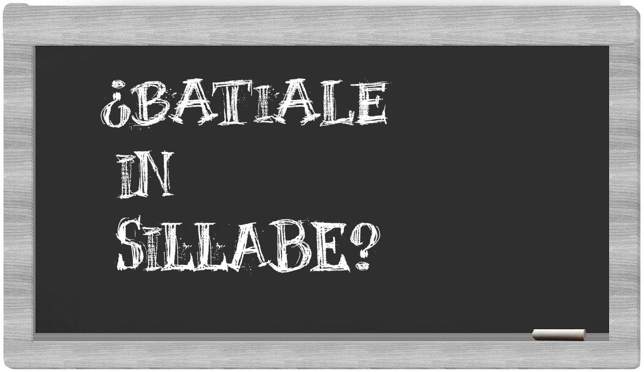 ¿batiale en sílabas?