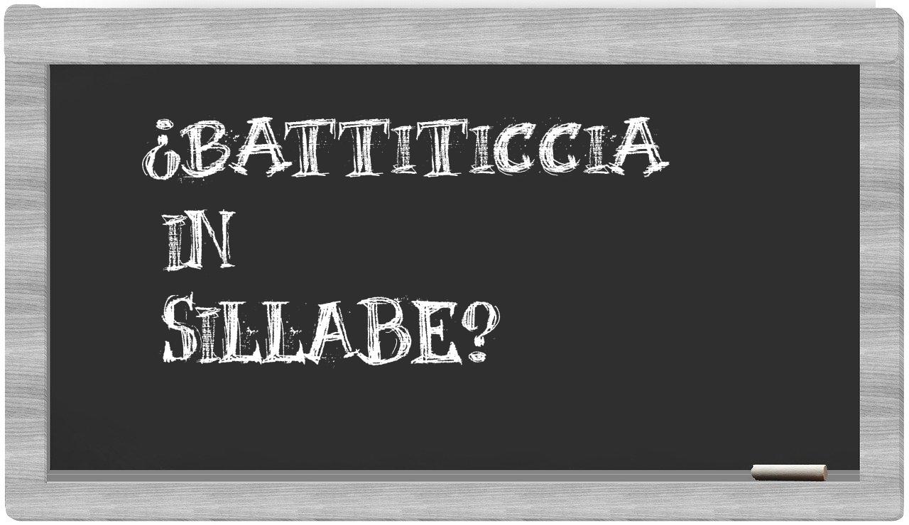 ¿battiticcia en sílabas?
