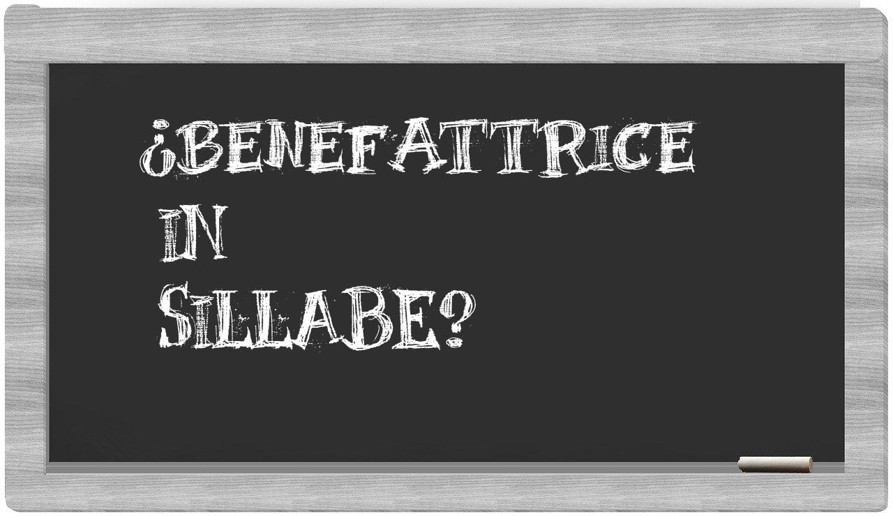 ¿benefattrice en sílabas?