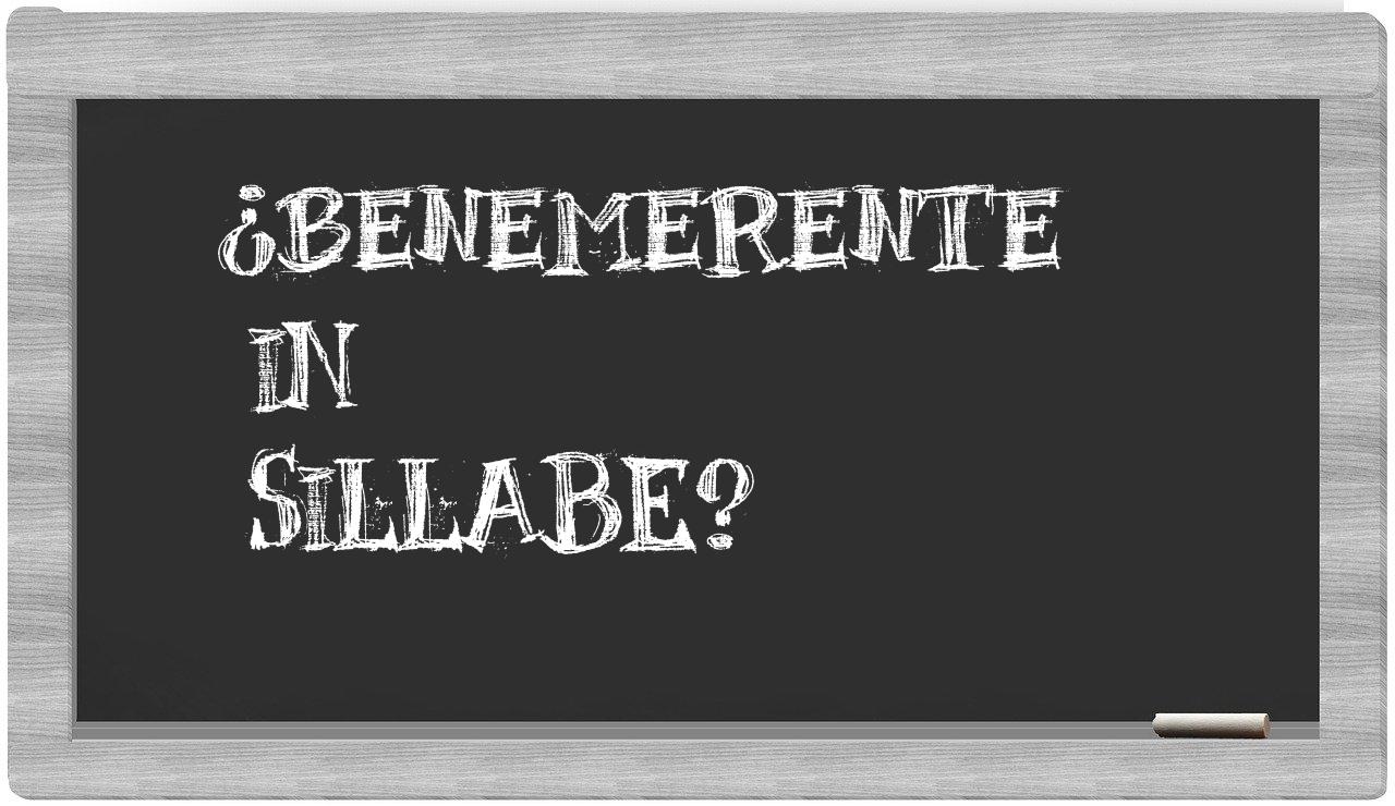 ¿benemerente en sílabas?