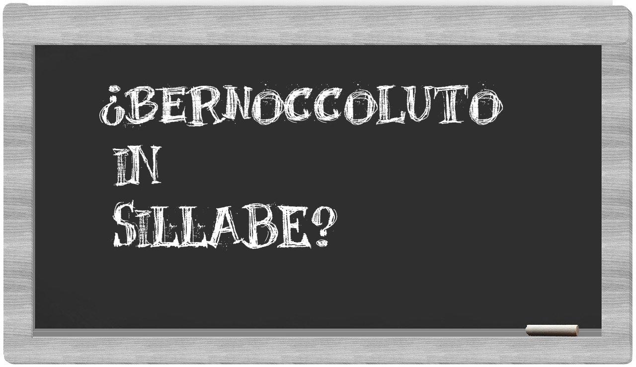 ¿bernoccoluto en sílabas?
