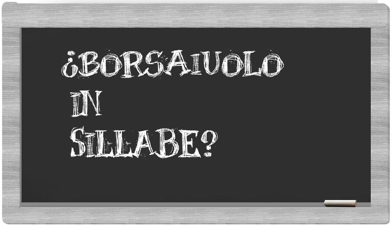 ¿borsaiuolo en sílabas?