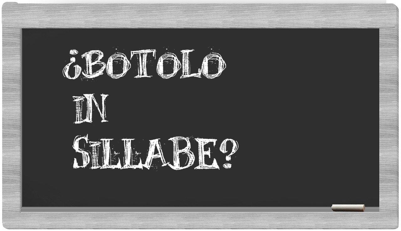 ¿botolo en sílabas?