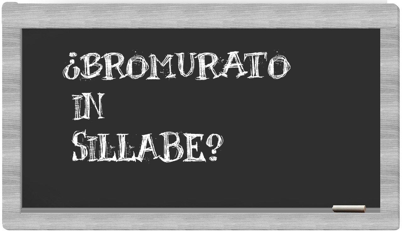¿bromurato en sílabas?