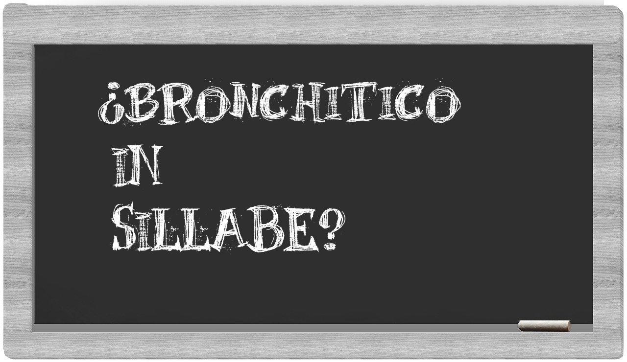 bronchitico in syllables