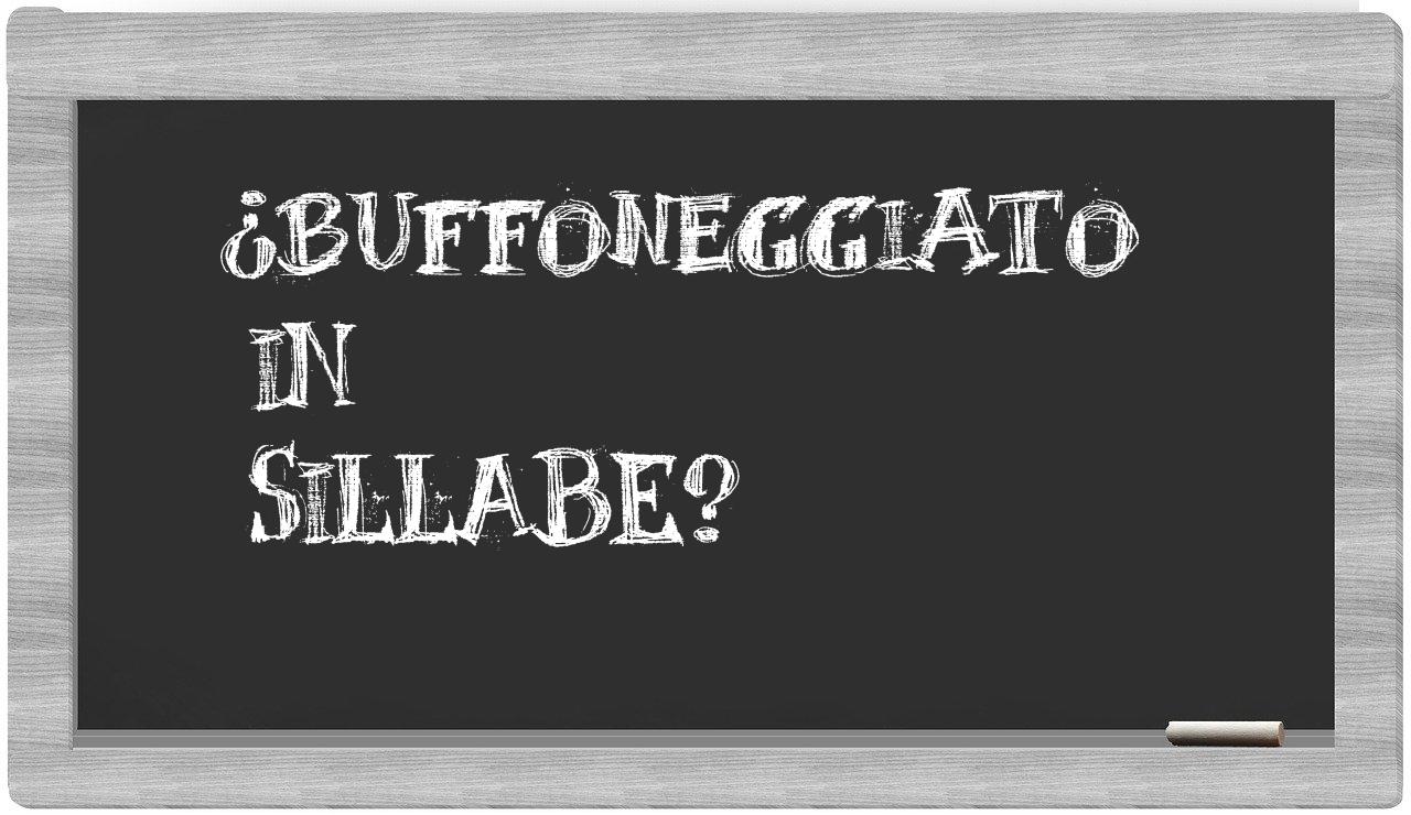 ¿buffoneggiato en sílabas?