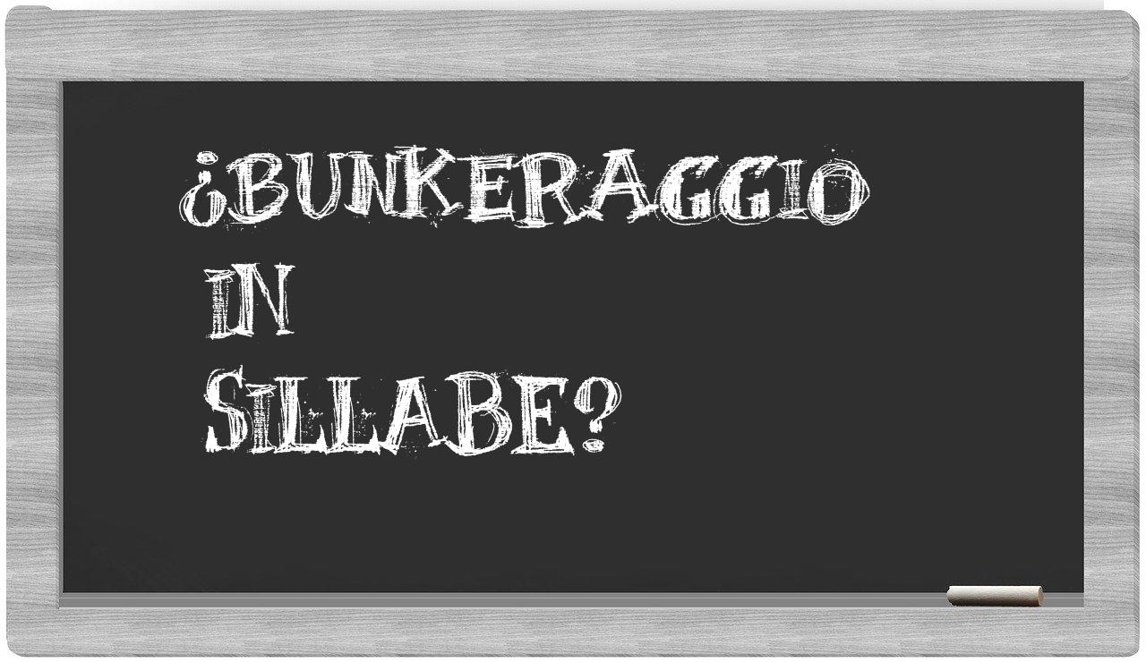 ¿bunkeraggio en sílabas?