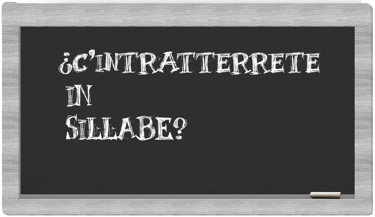 ¿c'intratterrete en sílabas?