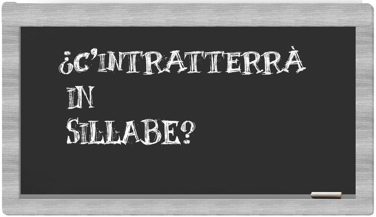 ¿c'intratterrà en sílabas?