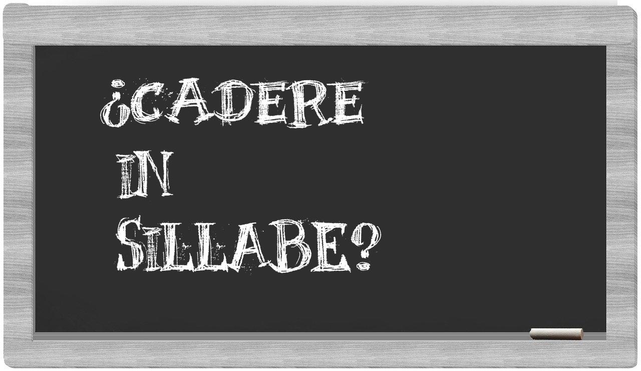 ¿cadere en sílabas?