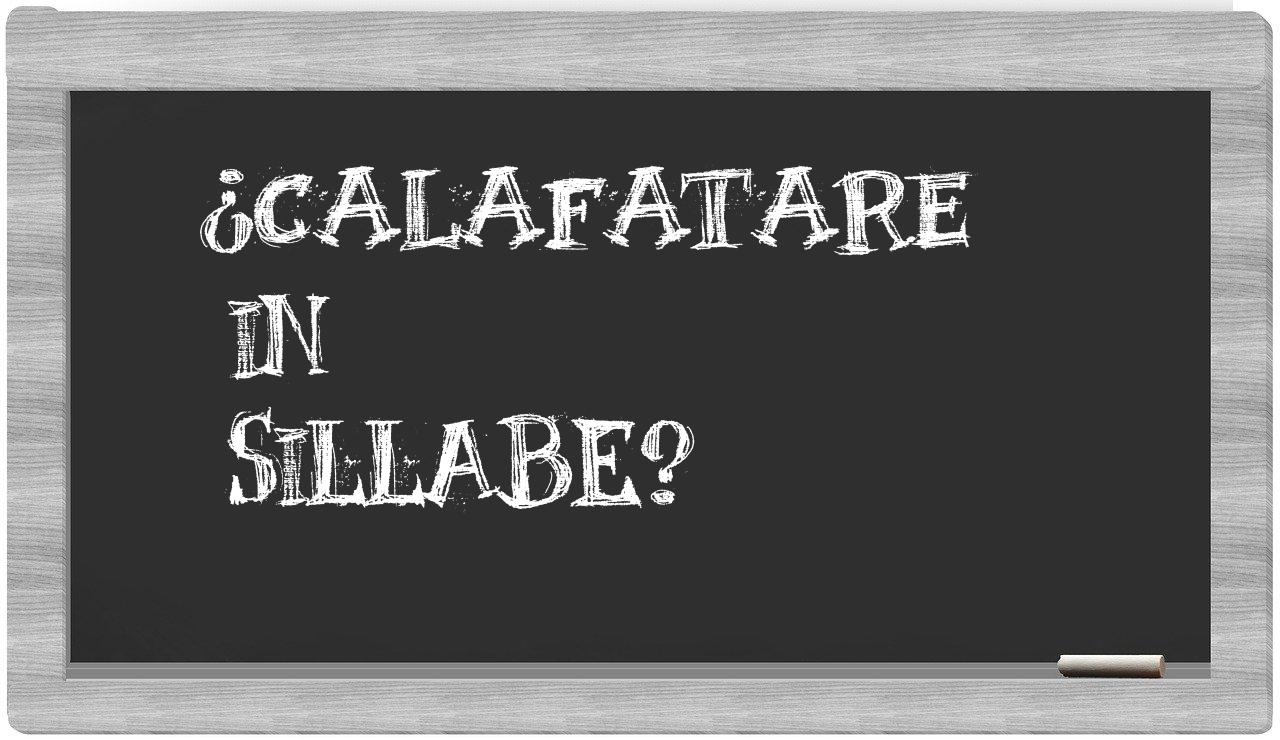 ¿calafatare en sílabas?