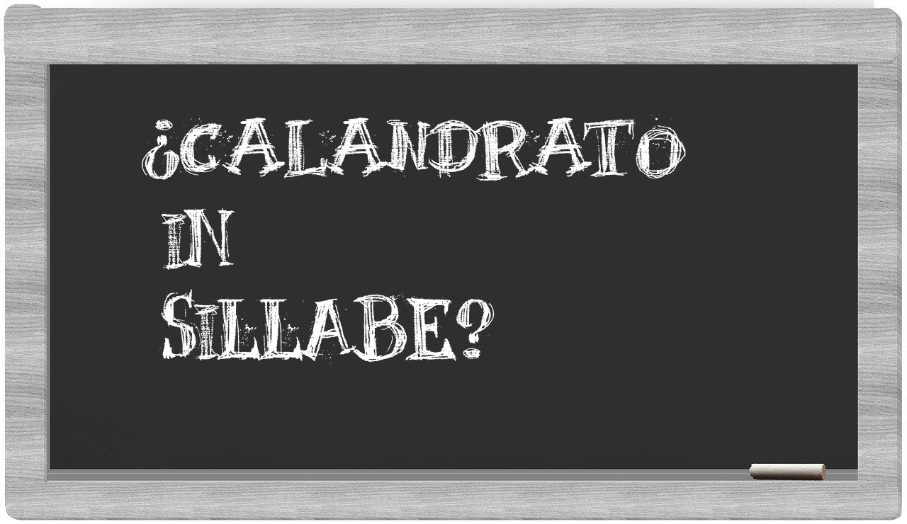 ¿calandrato en sílabas?