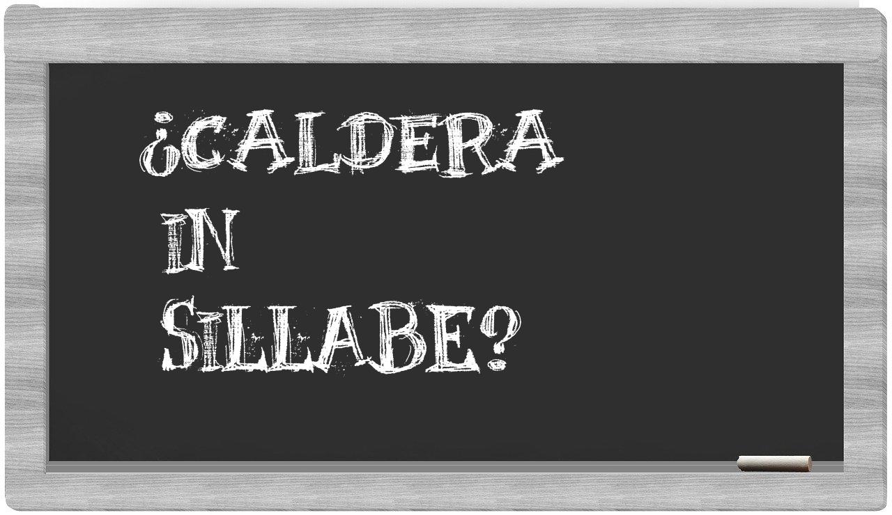 ¿caldera en sílabas?
