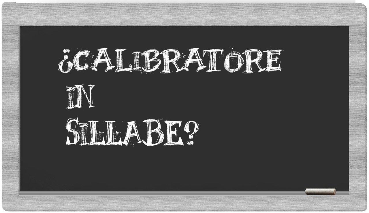 ¿calibratore en sílabas?