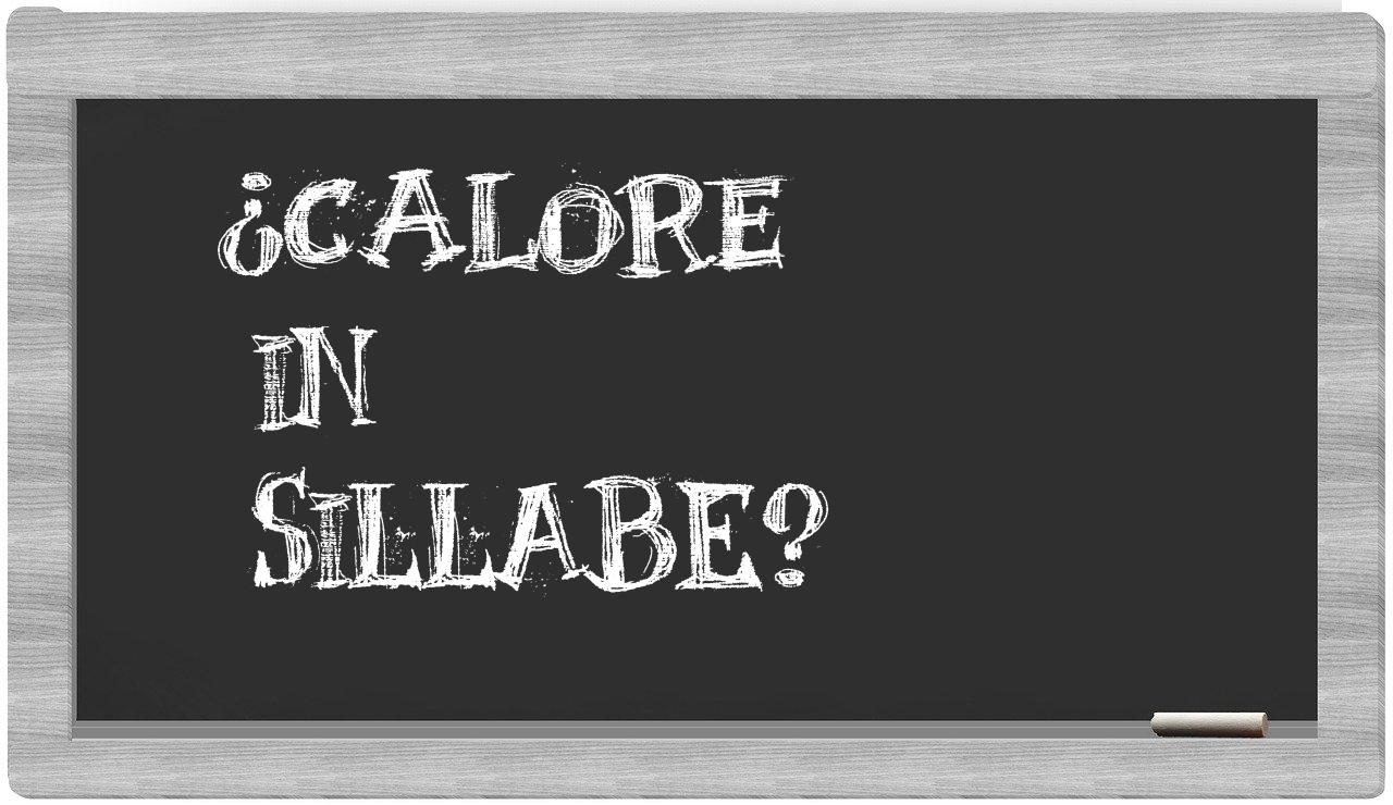 ¿calore en sílabas?