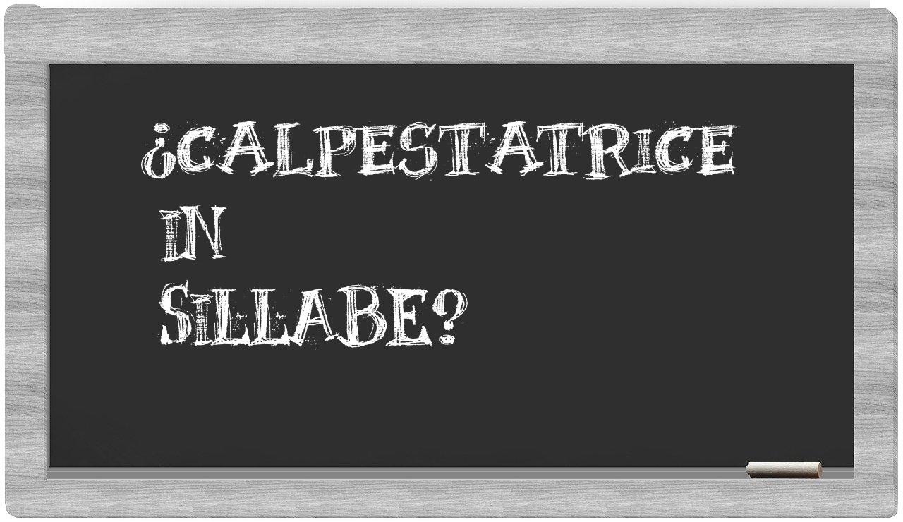 ¿calpestatrice en sílabas?