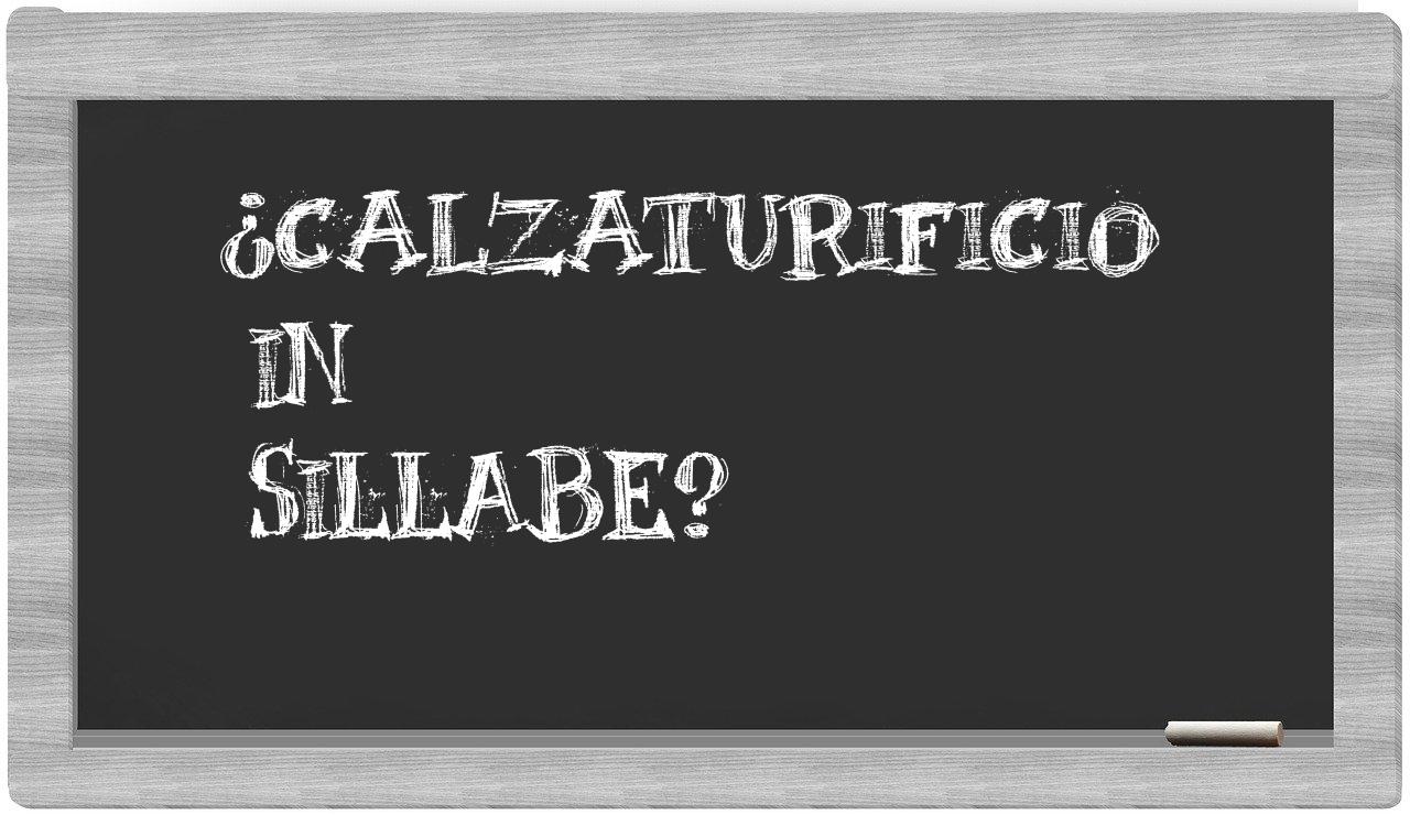 ¿calzaturificio en sílabas?