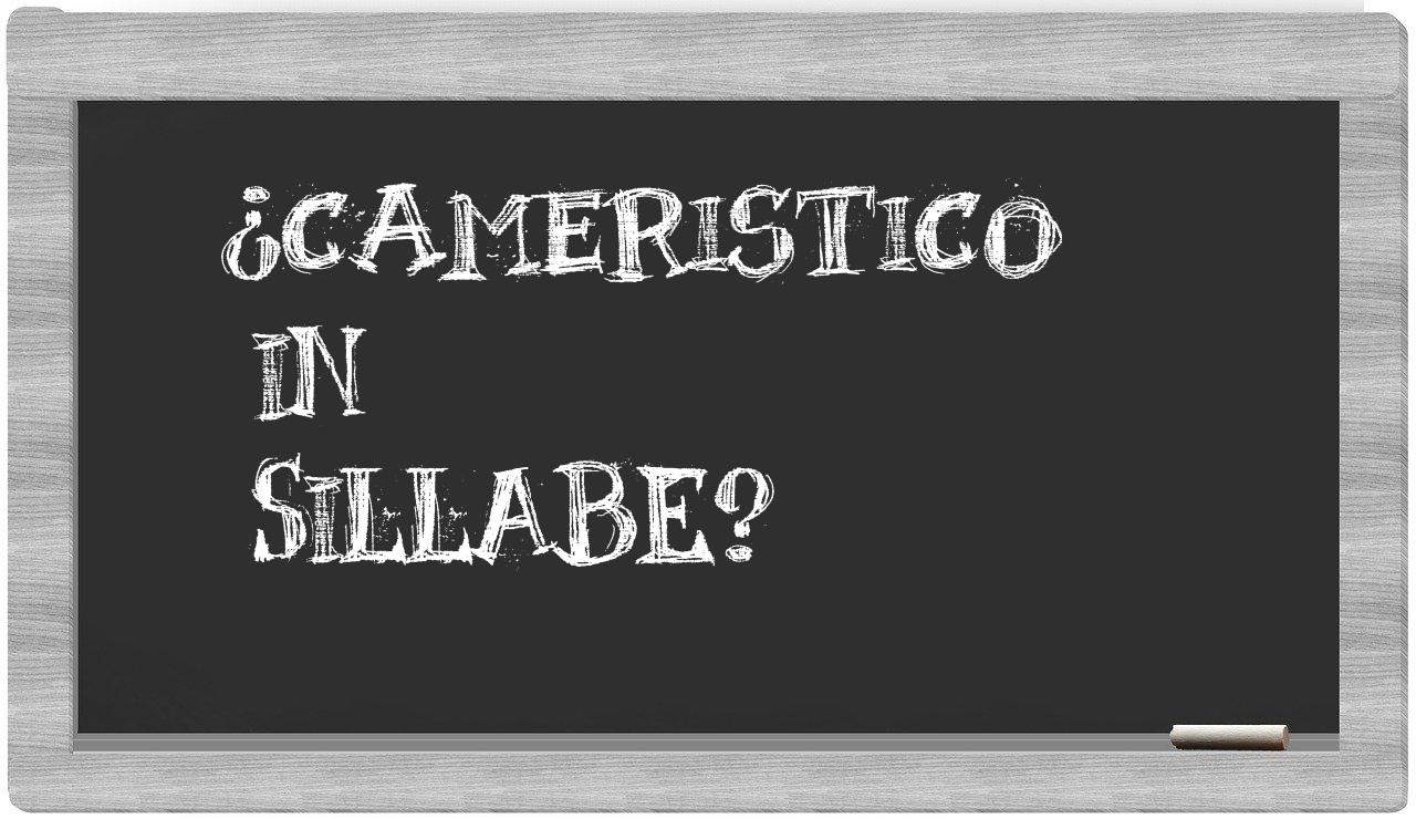 ¿cameristico en sílabas?