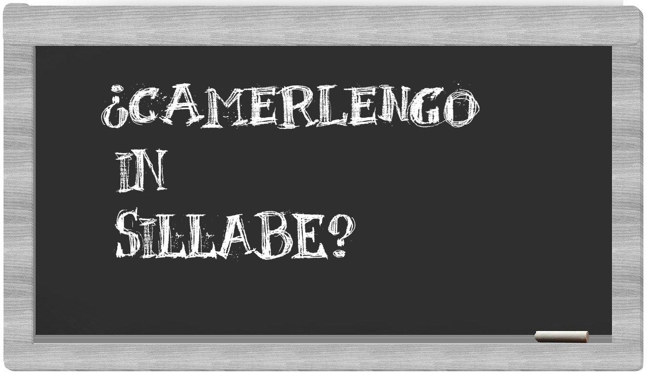 ¿camerlengo en sílabas?