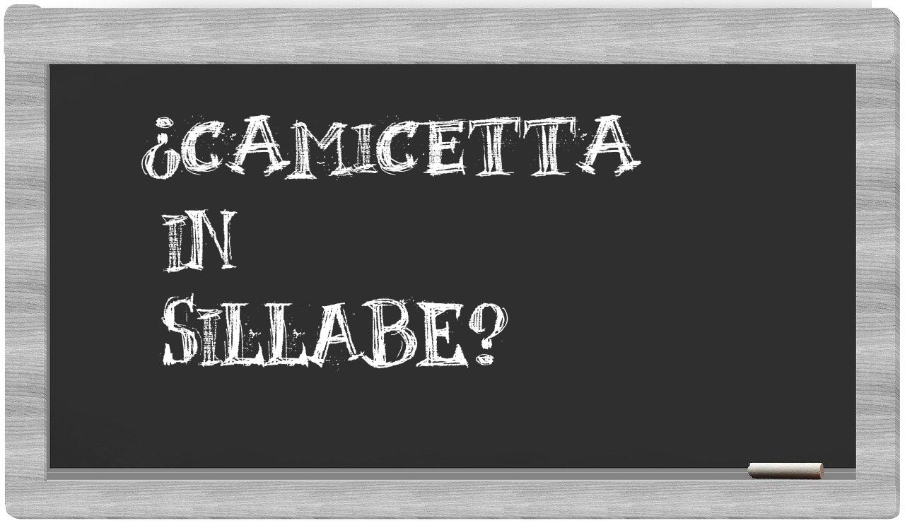 ¿camicetta en sílabas?