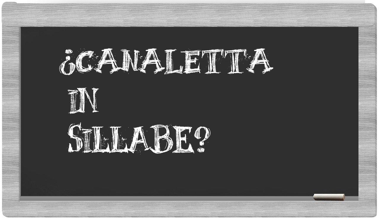 ¿canaletta en sílabas?
