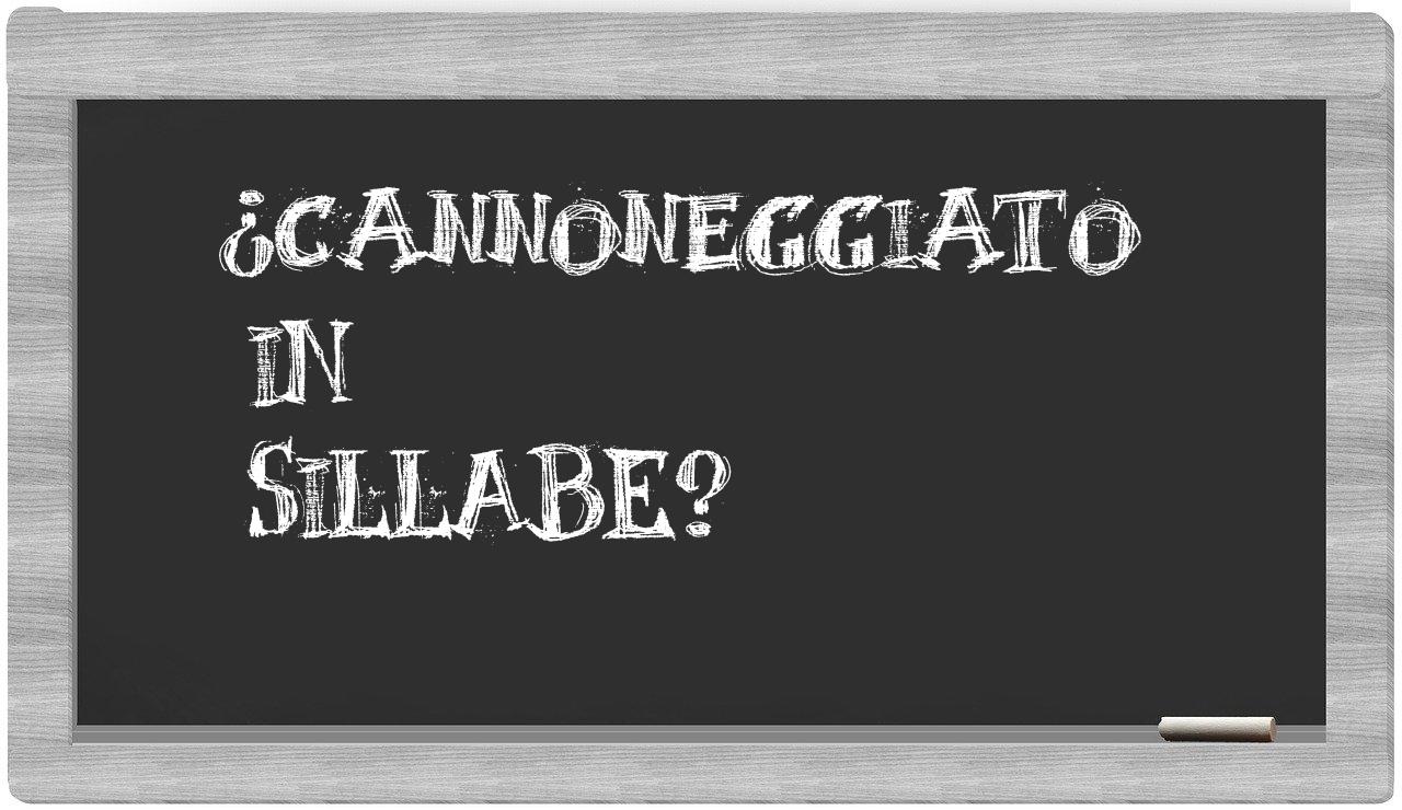 ¿cannoneggiato en sílabas?