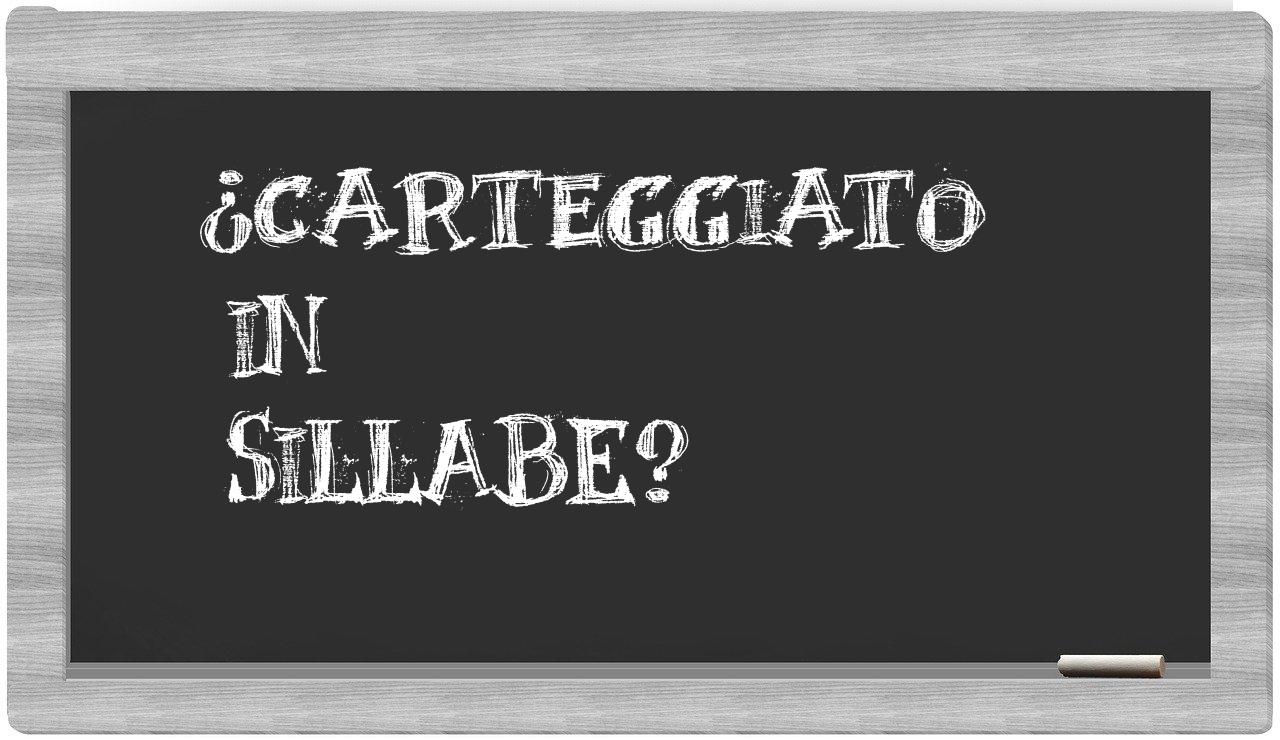 carteggiato in syllables