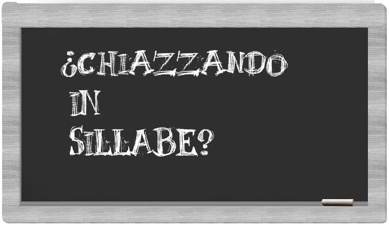¿chiazzando en sílabas?