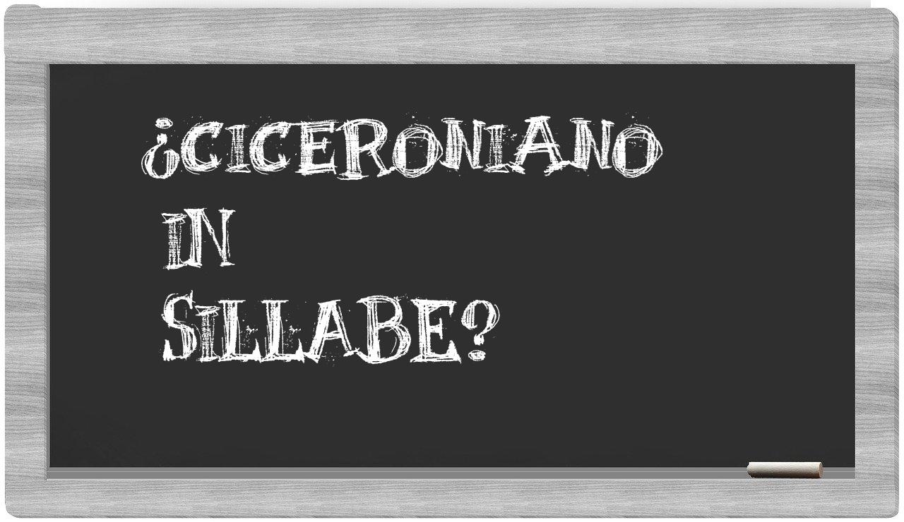 ¿ciceroniano en sílabas?